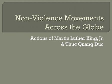 Actions of Martin Luther King, Jr. & Thuc Quang Duc.
