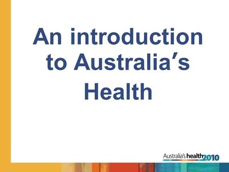 An introduction to Australia’s Health. Do you think Australia is a healthy nation?