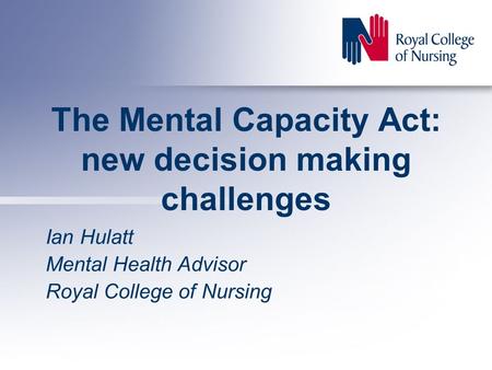 The Mental Capacity Act: new decision making challenges