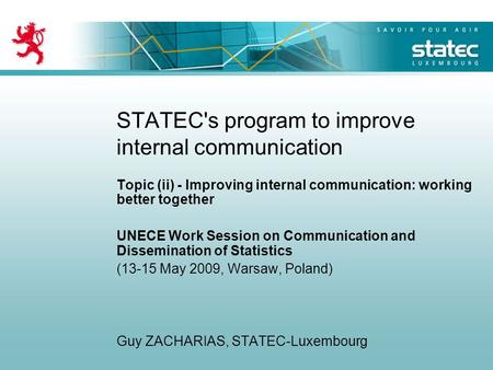STATEC's program to improve internal communication Topic (ii) - Improving internal communication: working better together UNECE Work Session on Communication.