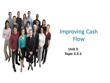 Improving Cash Flow Unit 3 Topic 3.3.1.