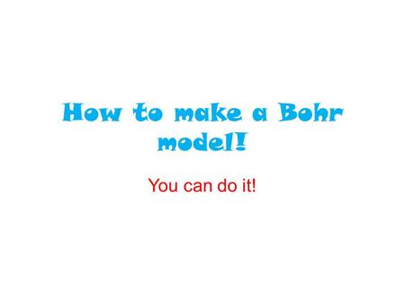 How to make a Bohr model! You can do it!.
