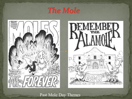 The Mole Past Mole Day Themes.