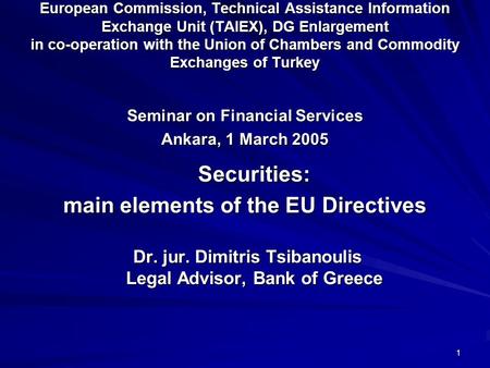 1 European Commission, Technical Assistance Information Exchange Unit (TAIEX), DG Enlargement in co-operation with the Union of Chambers and Commodity.