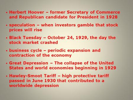 Herbert Hoover – former Secretary of Commerce and Republican candidate for President in 1928 speculation – when investors gamble that stock prices will.