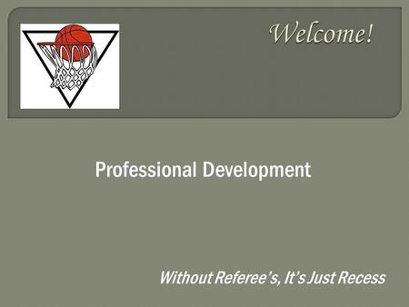 Without Referee’s, It’s Just Recess Professional Development.
