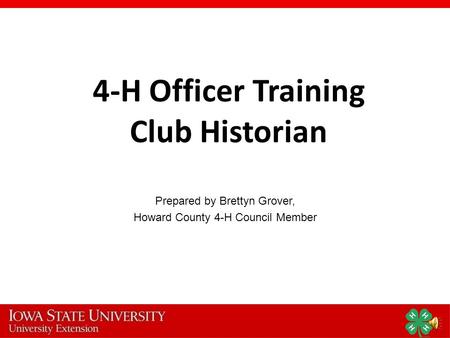 Prepared by Brettyn Grover, Howard County 4-H Council Member 4-H Officer Training Club Historian.