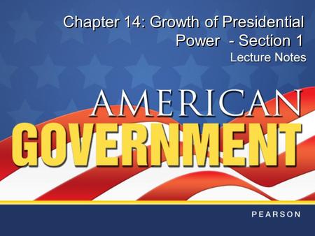 Chapter 14: Growth of Presidential Power - Section 1