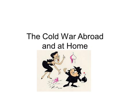 The Cold War Abroad and at Home. The Truman Doctrine.