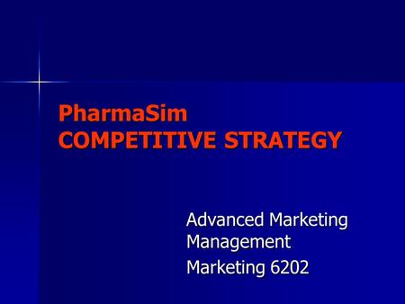 PharmaSim COMPETITIVE STRATEGY