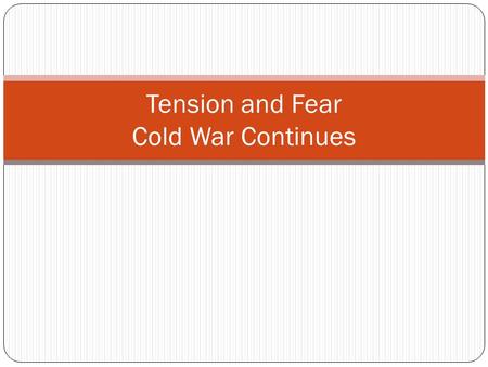 Tension and Fear Cold War Continues. Fear of Communist Influence at Home Loyalty Review Board Part of executive order issued by Truman March 1947 which.