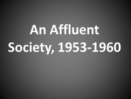 An Affluent Society, 1953-1960.