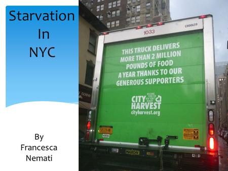 Starvation In NYC By Francesca Nemati. Food is always available, but only to persons who can afford it.