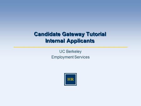 UC Berkeley Employment Services Candidate Gateway Tutorial Internal Applicants.
