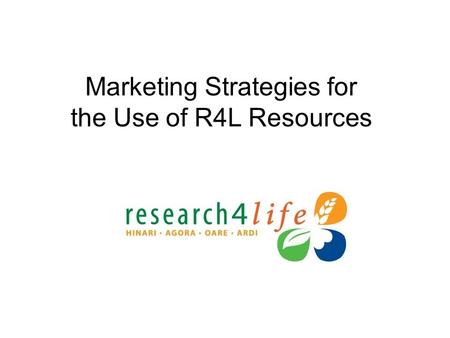 Marketing Strategies for the Use of R4L Resources.