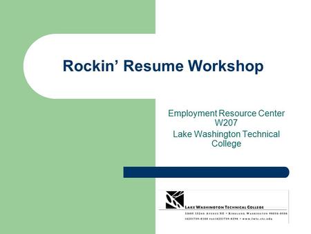 Rockin’ Resume Workshop Employment Resource Center W207 Lake Washington Technical College.