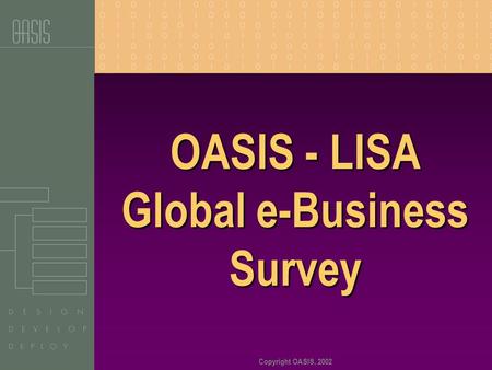 Copyright OASIS, 2002 OASIS - LISA Global e-Business Survey.