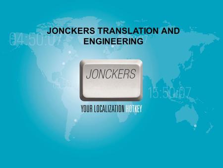 JONCKERS TRANSLATION AND ENGINEERING.  When a global business opportunity presents itself, companies need to have access to proven product localization.