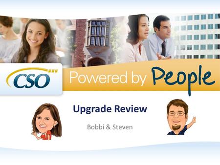 Upgrade Review Bobbi & Steven. Session Starters Please silence your cell phones When asking questions please clearly state your name and where you are.