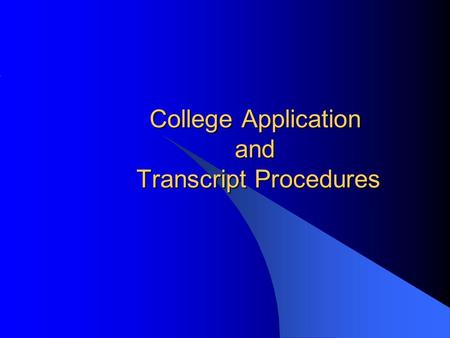 College Application and Transcript Procedures. Agenda  Important Dates  Review Transcripts  The College Application Process at Churchill  Deadlines.