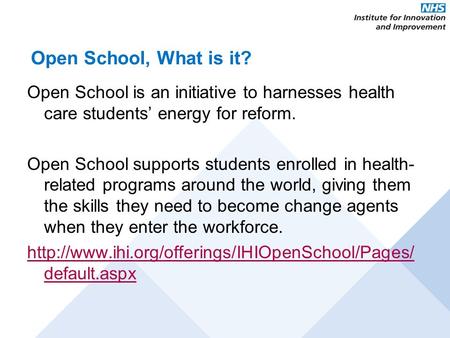 Open School, What is it? Open School is an initiative to harnesses health care students’ energy for reform. Open School supports students enrolled in health-