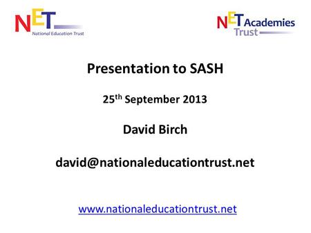 Presentation to SASH 25 th September 2013 David Birch