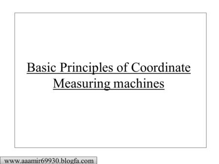 Basic Principles of Coordinate Measuring machines
