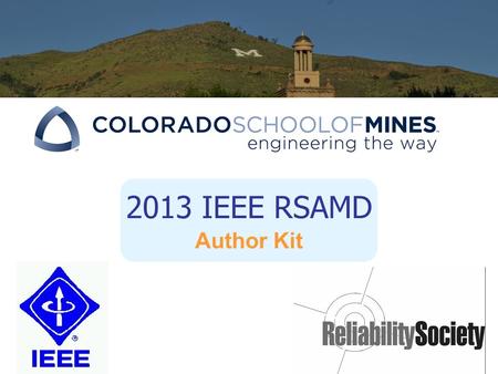 2013 IEEE RSAMD Author Kit. Platform and Posters Presentations Submissions Submissions Accepted until Jan 25, 2013. Notification of Acceptance: 3 to 4.