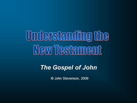 Understanding the New Testament The Gospel of John