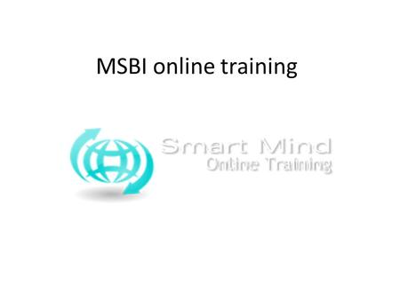 MSBI online training. MSBI Online Training Course Content : What Is Microsoft BI? Core concept – BI is the cube or UDM Example cube as seen using Excel.