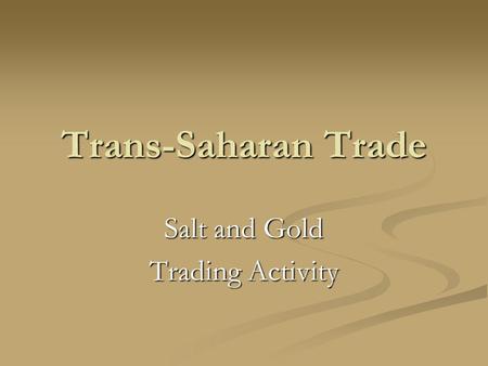Salt and Gold Trading Activity