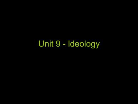 Unit 9 - Ideology. Thinking about the Nation State What is a state? What distinguishes it from other institutions, like the Boy Scouts?