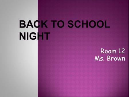 Room 12 Ms. Brown.  Born and raised in Southern CA  Graduated from Biola University in 2004  Taught Preschool for 6 years  4 th year at Westpark.