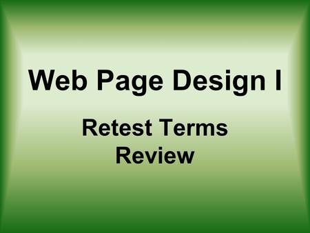 Web Page Design I Retest Terms Review. 1. Web pages are created using a language known as ___________. The coding of this language must follow specific.
