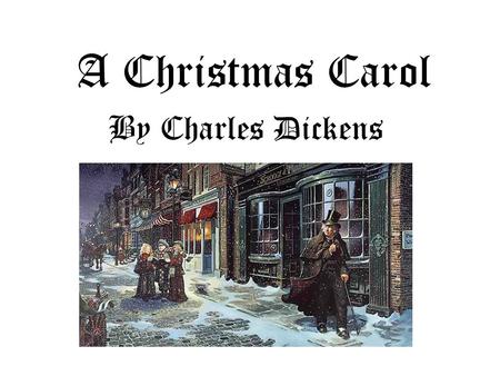 A Christmas Carol By Charles Dickens.