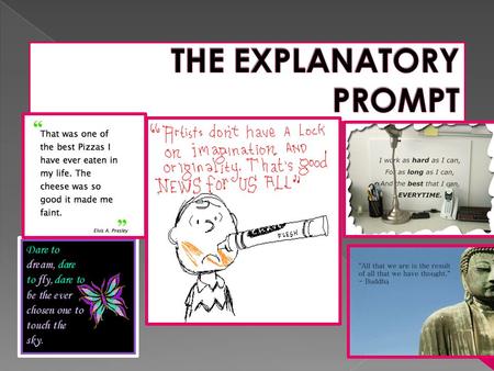  An explanatory prompt will present students with an essay topic based on a quotation. The quote is a springboard for the student to write a composition.