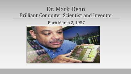 Dr. Mark Dean Brilliant Computer Scientist and Inventor