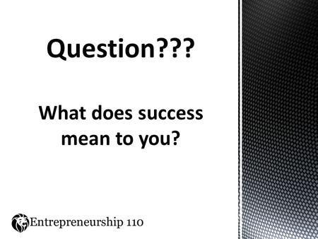 Question??? What does success mean to you?