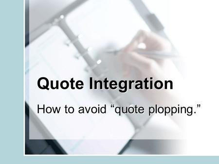 How to avoid “quote plopping.”