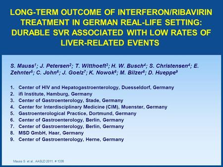 LONG-TERM OUTCOME OF INTERFERON/RIBAVIRIN TREATMENT IN GERMAN REAL-LIFE SETTING: DURABLE SVR ASSOCIATED WITH LOW RATES OF LIVER-RELATED EVENTS S. Mauss.