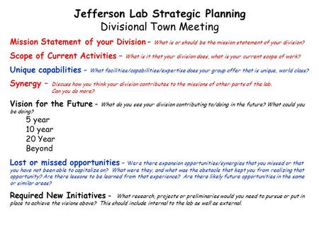 Jefferson Lab Strategic Planning Divisional Town Meeting Mission Statement of your Division – What is or should be the mission statement of your division?