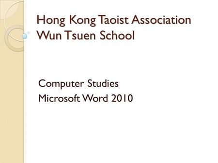 Hong Kong Taoist Association Wun Tsuen School Computer Studies Microsoft Word 2010.