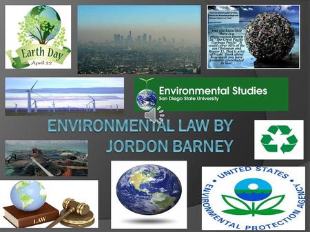What is Environmental law? Broad practice encompassing wide range of fields involving the environment The main topics are: air quality, water quality,