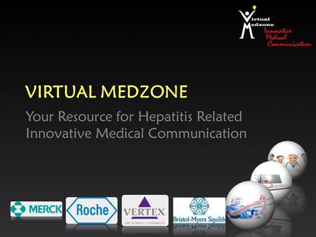 VIRTUAL MEDZONE Your Resource for Hepatitis Related Innovative Medical Communication.