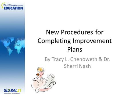 New Procedures for Completing Improvement Plans By Tracy L. Chenoweth & Dr. Sherri Nash.