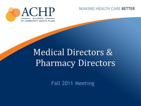Medical Directors & Pharmacy Directors Fall 2011 Meeting.