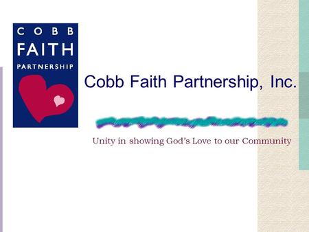 Cobb Faith Partnership, Inc. Unity in showing God’s Love to our Community.