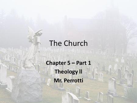 Chapter 5 – Part 1 Theology ll Mr. Perrotti