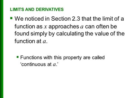  We noticed in Section 2.3 that the limit of a function as x approaches a can often be found simply by calculating the value of the function at a.  Functions.