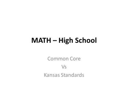 MATH – High School Common Core Vs Kansas Standards.